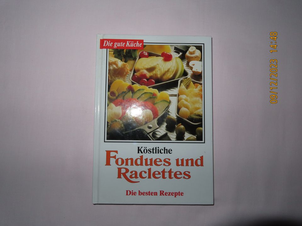 Die gute Küche / Köstliche Fondues und Raclettes / Beste Rezepte in Stavenhagen