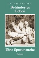 Behindertes Leben - Eine Spurensuche.  Rehder, Ingrid Baden-Württemberg - Waiblingen Vorschau