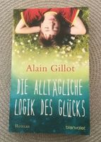 Alain Gillot ❤️ Die alltägliche Logik des Glücks ❤️ Roman Köln - Blumenberg Vorschau