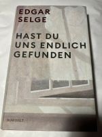 Edgar Selge Hast Du uns endlich gefunden Gebunden Guter Zustand Nordrhein-Westfalen - Mönchengladbach Vorschau