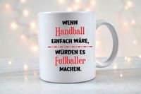 Wenn Handball einfach wäre, Tasse/Becher 9,99€ Schleswig-Holstein - Jevenstedt Vorschau