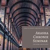 **Akasha-Chronik Seminar, Samstag 29. - 30. Juni 2024 ** Aachen - Aachen-Brand Vorschau