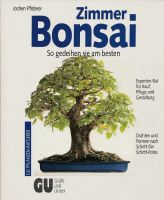 Zimmer-Bonsai - So gedeihen sie am besten; Jochen Pfisterer Thüringen - Unterbreizbach Vorschau