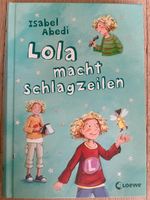 Lola macht Schlagzeilen, gebundenes Buch v. Isabel Abedi, wie neu Rheinland-Pfalz - Trierweiler Vorschau