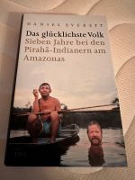 Daniel Everett Das glücklichste Volk Sieben Jahre bei den Pirahā Sachsen - Bannewitz Vorschau