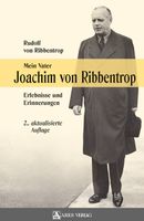 Mein Vater Joachim von Ribbentrop: Erlebnisse und Erinnerungen Nordrhein-Westfalen - Unna Vorschau