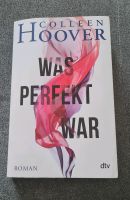 Was perfekt war- Colleen Hoover Nordrhein-Westfalen - Jülich Vorschau