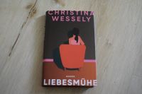 Christina Wessely Liebesmühe Buch 2024 Gebunden Gut erhalten Baden-Württemberg - Tauberbischofsheim Vorschau