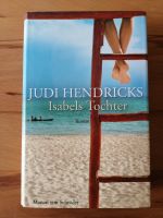 gebundenes Buch Judi Hendricks   Isabells Tochter Hannover - Südstadt-Bult Vorschau