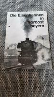 Broschüre "Die Eisenbahnen in Nordostbayern" Bayern - Buchloe Vorschau