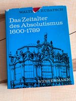 Walther Hubatsch, Das Zeitalter des Absolutismus 1600-1789 Köln - Ehrenfeld Vorschau