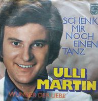 Schallplatte/Single : ULLI MARTIN  "SCHENK MIR NOCH EINEN TANZ" Schleswig-Holstein - Elmshorn Vorschau