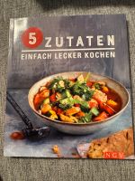 Einfach und lecker kochen mit 5 Zutaten Rezeptbuch Bayern - Waldbüttelbrunn Vorschau