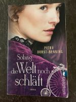 Petra Durst-Benning Solang die Welt noch schläft. Roman Bayern - Gundelfingen a. d. Donau Vorschau