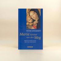 Maria bereitet uns den Weg, biblische Meditationen von P. Dyckoff Niedersachsen - Emsbüren Vorschau