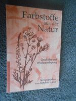 Farbstoffe aus der Natur. Geschichte und Wiederentdeckung Berlin - Zehlendorf Vorschau