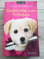 Hundekuchen zum Frühstück (Elsa Watson) Roman Sachsen-Anhalt - Danstedt Vorschau