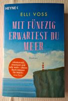 Roman Elli Voss "Mit fünfzig erwartest du Meer" Taschenbuch Hessen - Kassel Vorschau