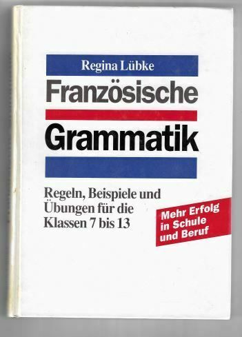 Französische Grammatik. Regeln und Übungen für die Klassen 7 - 13 in Wiesbaden