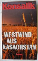 Konsalik; Westwind aus Kasachstan; Roman; Gebundene Ausgabe 381 S Rheinland-Pfalz - Neustadt an der Weinstraße Vorschau