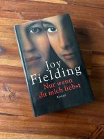 Joy Fielding - Nur wenn du mich liebst Roman Hardcover Hessen - Reichelsheim (Wetterau) Vorschau