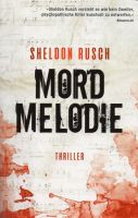 Mordmelodie: Thriller von Sheldon Rush Hessen - Kassel Vorschau