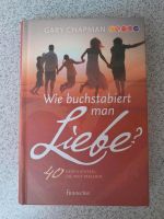 Wie buchstabiert man Liebe?, Gary Chapman Baden-Württemberg - Freiberg am Neckar Vorschau