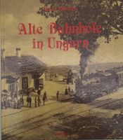 Alte Bahnhöfe in Ungarn - Mihaly Kubinszky  Gedruckt in Ungarn Sachsen - Oschatz Vorschau