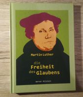 Martin Luther - die Freiheit des Glaubens von Werner Milstein Köln - Nippes Vorschau