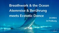  EVENT :: Breathwork-Atemreise, Ecstatic Dance & Berührung  Baden-Württemberg - Freiburg im Breisgau Vorschau