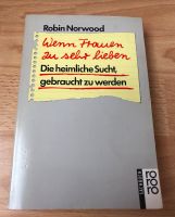 Robin NORWOOD, Wenn Frauen zu sehr lieben. Die heimliche Sucht... Aachen - Aachen-Mitte Vorschau