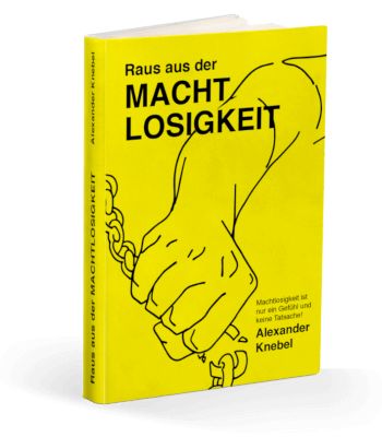 Raus aus der Machtlosigkeit | Alexander Knebel | NEU in Seevetal