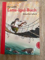 Das große Latte Igel Buch Sebastian Lybeck Brandenburg - Falkensee Vorschau