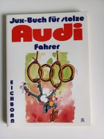 Audi , Jux Buch für stolze Audifahrer Nordrhein-Westfalen - Alfter Vorschau