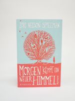 Morgen kommt ein neuer Himmel: Roman - Lori Nelson Spielman Harburg - Hamburg Heimfeld Vorschau