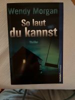 Wendy Morgan So laut du kannst Thriller TB Neu Nordrhein-Westfalen - Wesel Vorschau