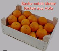 SUCHE Kleine Holzkisten / Mandarinenkisten Sachsen - Diera-Zehren Vorschau