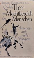 JULIE SCHLOSSER. Das Tier im Machtbereichdes Menschen. Tierschutz Nordrhein-Westfalen - Wiehl Vorschau