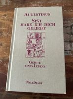 Augustinus - Spät Habe Ich Dich Geliebt , Gebete eines Lebens Niedersachsen - Einbeck Vorschau