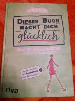 GLÜCKLICH Buch NEU Dieses Buch macht dich glücklich Bayern - Hausen i. Niederbayern Vorschau