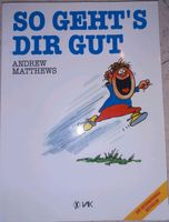 So geht's dir gut - Andrew Matthews (Buch) Baden-Württemberg - Karlsruhe Vorschau