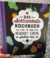 Das Achtsamkeitskochbuch. Bewusst Essen, glücklich leben! ❤️ Kreis Pinneberg - Uetersen Vorschau