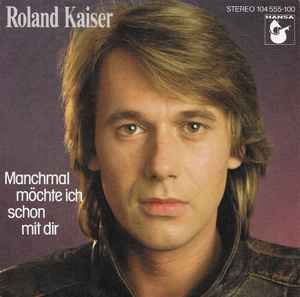 Roland Kaiser ‎– Manchmal Möchte Ich Schon Mit Dir, Vinyl, Single in Neuss