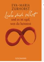 Buch, Liebe Dich selbst und es ist egal, wenn du heiratest. Eva-Maria Zuhorst Nordrhein-Westfalen - Bergheim Vorschau