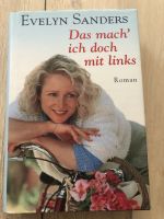 Buch Roman Evelyn Sanders Das mach ich doch mit links Baden-Württemberg - Löchgau Vorschau