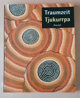 Traumzeit Tjukurrpa Prestel ISBN 3791314025 Hessen - Bad Soden am Taunus Vorschau
