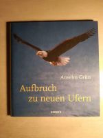 Aufbruch zu neuen Ufern Anselm Grün Schleswig-Holstein - Itzehoe Vorschau