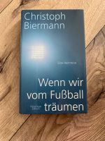 Christoph Biermann - Wenn wir vom Fußball träumen Nordrhein-Westfalen - Hürth Vorschau