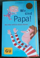 Buch " Wir sind Papa " - Was Väter wirklich wissen müssen Bayern - Aschaffenburg Vorschau