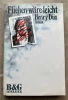 Buch Roman „Fliehen wäre leicht“ von Henry Düx Bayern - Rechtmehring Vorschau